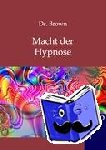 Brown, Dr, Dr Brown - Macht Der Hypnose