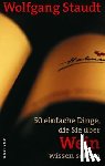 Staudt, Wolfgang - 50 einfache Dinge, die Sie über Wein wissen sollten