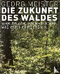 Meister, Georg - Die Zukunft des Waldes