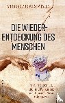 Westphalen, Andreas von - Die Wiederentdeckung des Menschen - Warum Egoismus, Gier und Konkurrenz nicht unserer Natur entsprechen