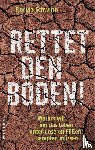 Schwinn, Florian - Rettet den Boden!