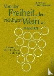Echensperger, Romana - Von der Freiheit, den richtigen Wein zu machen