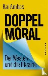 Ambos, Kai - Doppelmoral - Der Westen und die Ukraine