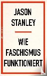 Stanley, Jason - Wie Faschismus funktioniert