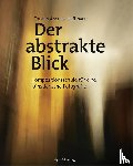 Hoffmann, Torsten Andreas - Der abstrakte Blick
