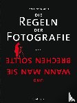 Kamps, Haje Jan - Die Regeln der Fotografie