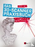 Lukas, Mario - Das 3D-Scanner-Praxisbuch
