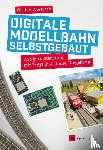 Wostrack, Gustav - Digitale Modellbahn selbstgebaut
