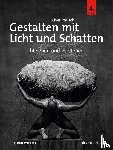 Rausch, Oliver - Gestalten mit Licht und Schatten