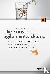 Shore, James - Die Kunst der agilen Entwicklung - Aus dem Englischen von Wolf-Gideon Bleek und Tim Müller