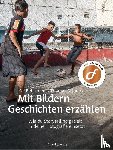 Behrmann, Kai, Jones, Thomas B. - Mit Bildern Geschichten erzählen
