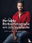 Kelby, Scott - Perfekte Porträtfotografie von Licht bis Retusche