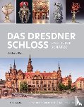 Bahr, Eckhard - Das Dresdner Schloss und seine Schätze