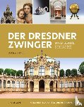 Bahr, Eckhard - Der Dresdner Zwinger und seine Schätze
