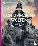 Matthias Wemhoff - Schliemanns Welten