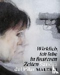  - "Wirklich, ich lebe in finsteren Zeiten" - Sandra del Pilar. Malerei