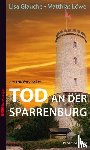 Glauche, Lisa, Löwe, Matthias - Tod an der Sparrenburg