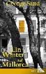 Sand, George - Ein Winter auf Mallorca