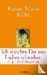 Rilke, Rainer Maria - Ich möchte Dir ein Liebes schenken