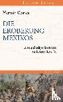 Cortés, Hernán - Die Eroberung Mexikos