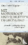 Wegener, Alfred Lothar - Mit Motorboot und Schlitten in Grönland