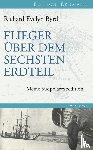 Byrd, Richard Evelyn - Flieger über dem sechsten Erdteil