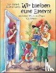Volmert, Julia - Wir bleiben eure Eltern!