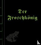 Grimm, Jacob, Grimm, Wilhelm - Der Froschkönig