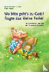 Schmidt-Salomon, Michael - Wo bitte geht's zu Gott, fragte das kleine Ferkel - Ein Buch für alle, die sich nichts vormachen lassen