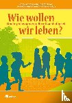  - Wie wollen wir leben?