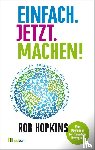 Hopkins, Rob - Einfach. Jetzt. Machen!