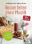 Bunk, Anneliese, Schubert, Nadine - Besser leben ohne Plastik