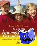 Grunert, Detlef - Das große Ayurveda-Kinder-Gesundheitsbuch - bessere Gesundheit, mehr Lebensfreude, höhere Intelligenz