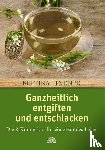 Lindner, Bettina - Ganzheitlich entgiften und entschlacken
