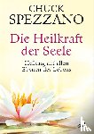 Spezzano, Chuck - Die Heilkraft der Seele