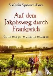 Spessart-Evers, Stefanie - Auf dem Jakobsweg durch Frankreich