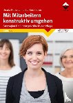 Beckmann, Ursula, Beckmann, Ilka - Mit Mitarbeitern konstruktiv umgehen