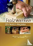  - Projektbuch HolzWerken Die besten Projekte