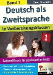 Thormann, Rena - Deutsch als Zweitsprache 1 in Vorbereitungsklassen - Band 1: Schnellkurs Grundwortschatz