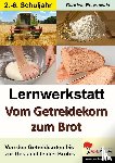 Rosenwald, Gabriela - Lernwerkstatt "Vom Getreidekorn zum Brot"