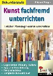 Berger, Eckhard - Kunst fachfremd unterrichten / Sekundarstufe