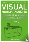 Wahl, Karin - Gebrauchsanweisung Visual Merchandising Band 3 Warenpräsentation im Fachhandel