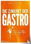 Scheidsteger, Jan, Leisse, Oliver - Die Zukunft der Gastro