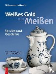 Stahlbusch, Till Alexander - Weißes Gold aus Meißen