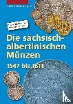 Keilitz, Claus, Kahnt, Helmut - Die sächsisch-albertinischen Münzen 1547 - 1611