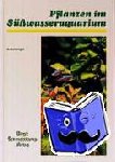 Greger, Bernd - Pflanzen im Süßwasser-Aquarium