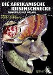 Schulz, Heiko, Nordsieck, Robert - Die Afrikanische Riesenschnecke - Achatina Fulica
