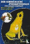 Wirth, Michael, Riedel, Florian - Der schreckliche Pfeilgiftfrosch