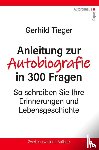 Tieger, Gerhild - Anleitung zur Autobiographie in 300 Fragen