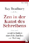 Bradbury, Ray - Zen in der Kunst des Schreibens - Kreativtechniken eines Schriftstellers von Weltrang
